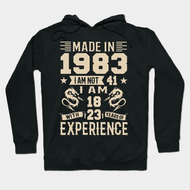 Made In 1983 I Am Not 41 I Am 18 With 23 Years Of Experience Hoodie by Zaaa Amut Amut Indonesia Zaaaa